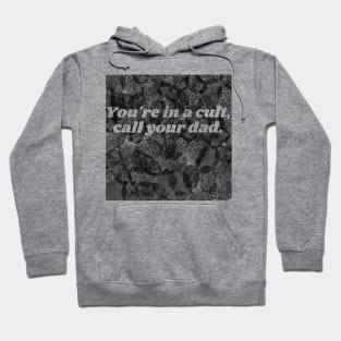 You're in a Cult Call Your Dad Fingerprint Hoodie